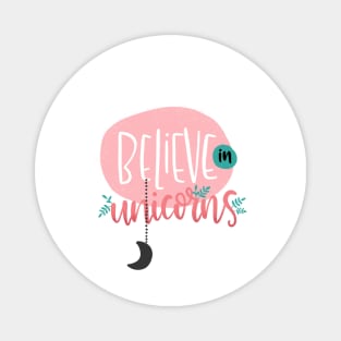 Believe in Unicorns design Magnet